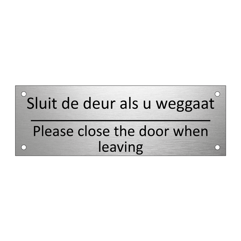 Sluit de deur als u weggaat - Please close the door when leaving