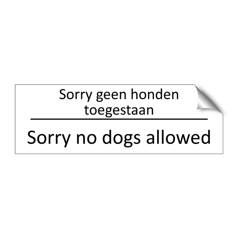 Sorry geen honden toegestaan - Sorry no dogs allowed