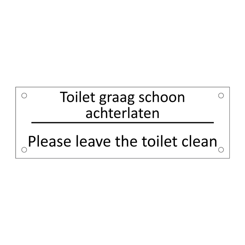 Toilet graag schoon achterlaten - Please leave the toilet clean