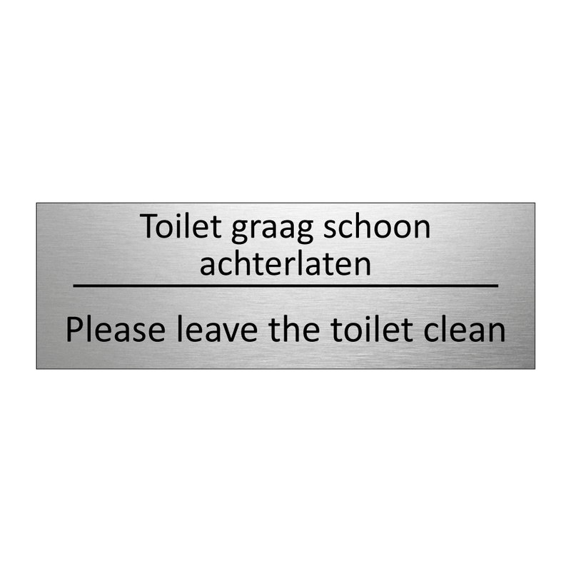 Toilet graag schoon achterlaten - Please leave the toilet clean