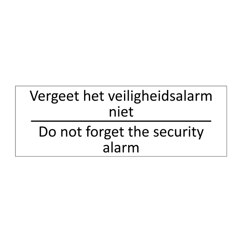 Vergeet het veiligheidsalarm niet - Do not forget the security alarm