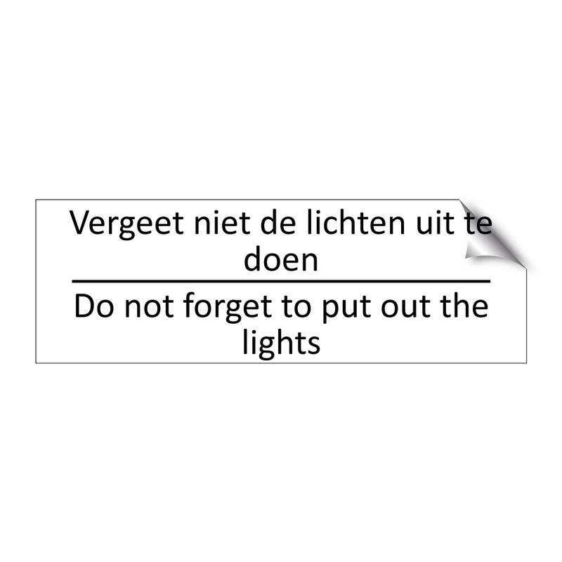 Vergeet niet de lichten uit te doen - Do not forget to put out the lights