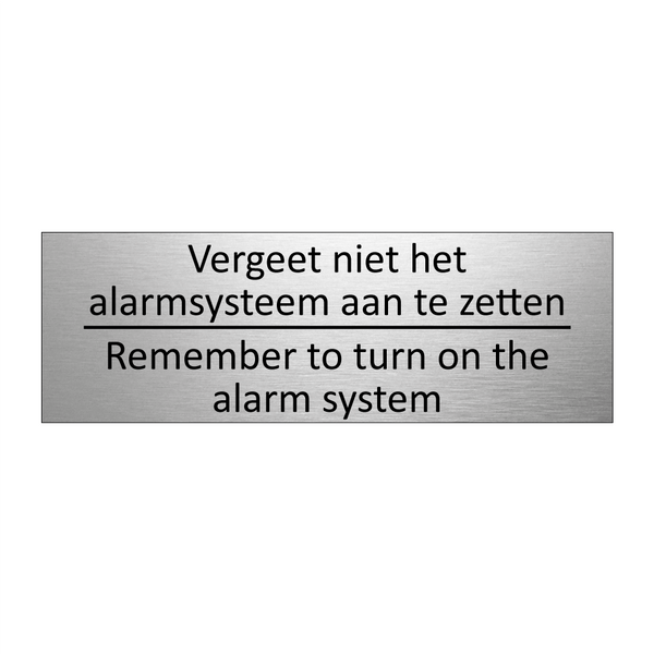 Vergeet niet het alarmsysteem aan te zetten - Remember to turn on the alarm system