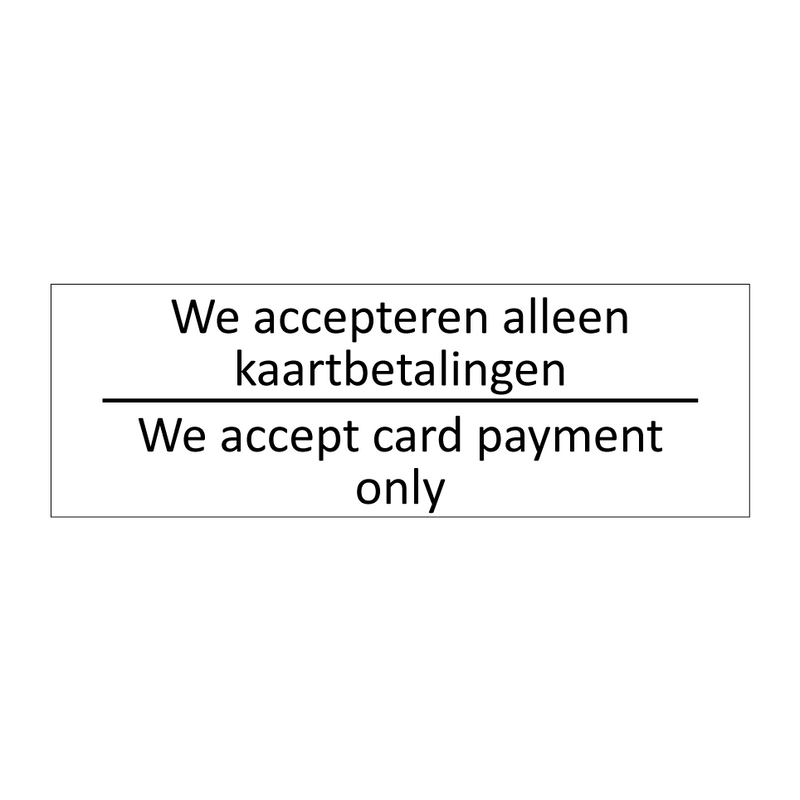 We accepteren alleen kaartbetalingen - We accept card payment only