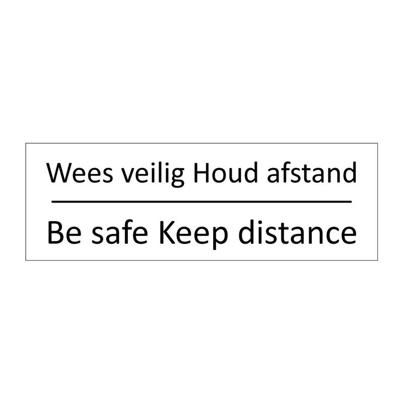 Wees veilig Houd afstand - Be safe Keep distance & Wees veilig Houd afstand - Be safe Keep distance