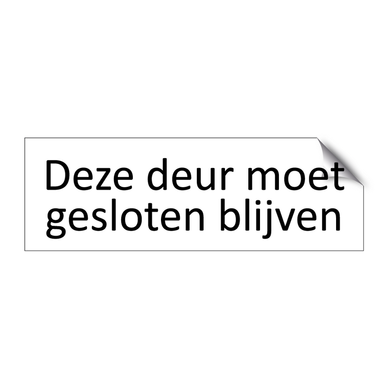 Deze deur moet gesloten blijven & Deze deur moet gesloten blijven & Deze deur moet gesloten blijven