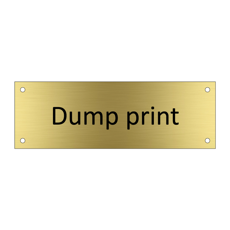 Dump print & Dump print & Dump print