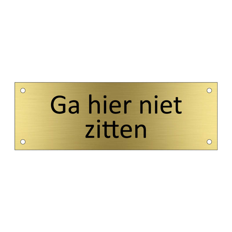 Ga hier niet zitten & Ga hier niet zitten & Ga hier niet zitten