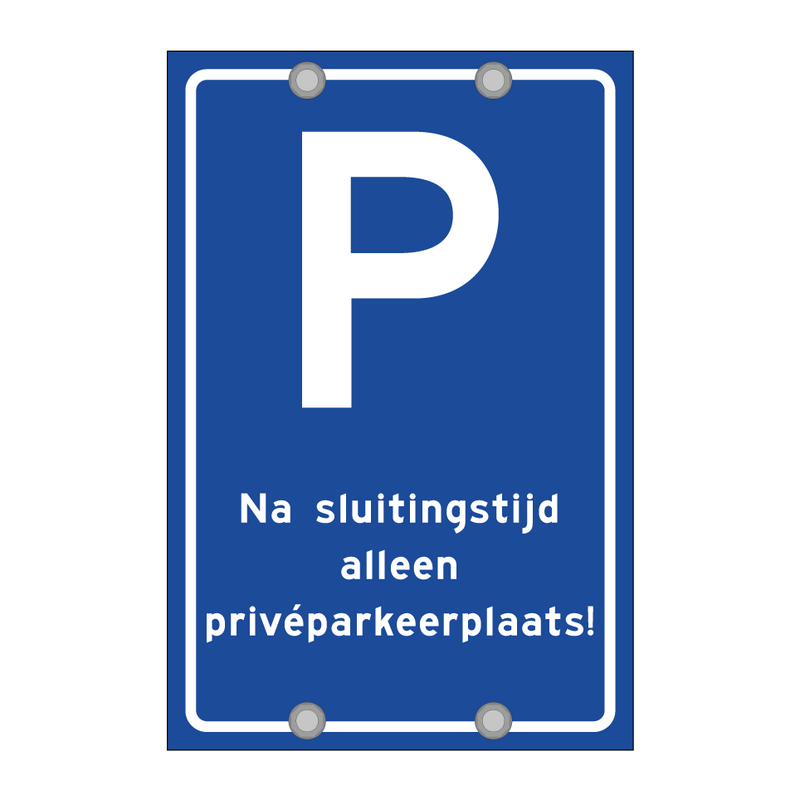 Na sluitingstijd alleen privéparkeerplaats! & Na sluitingstijd alleen privéparkeerplaats!