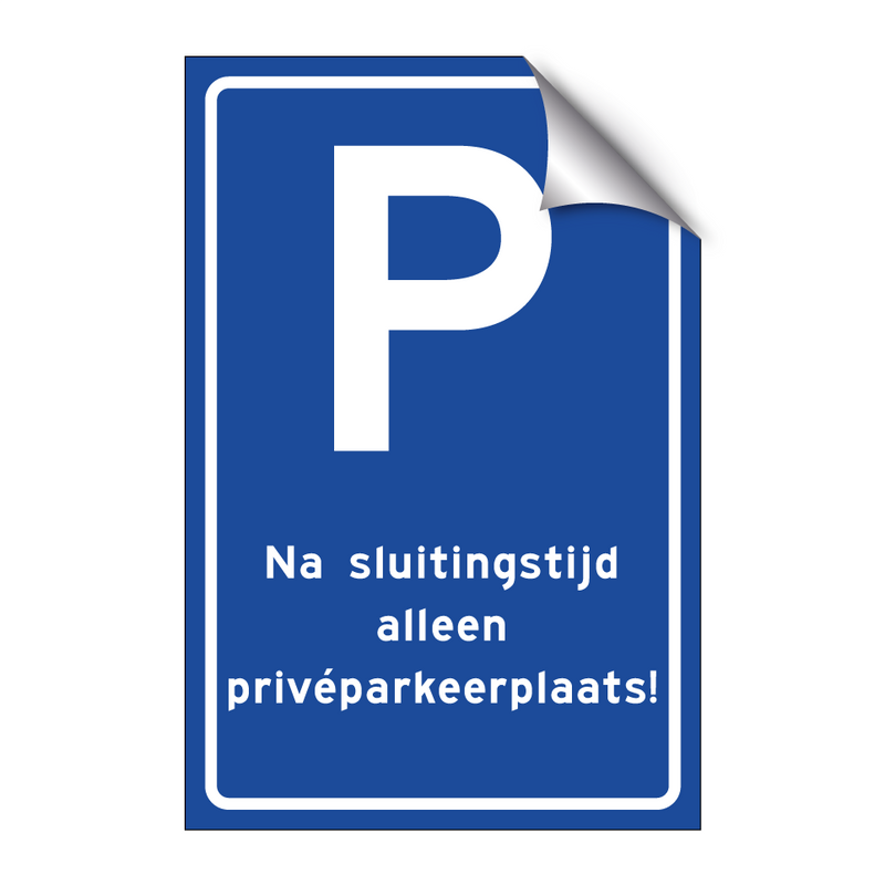 Na sluitingstijd alleen privéparkeerplaats! & Na sluitingstijd alleen privéparkeerplaats!