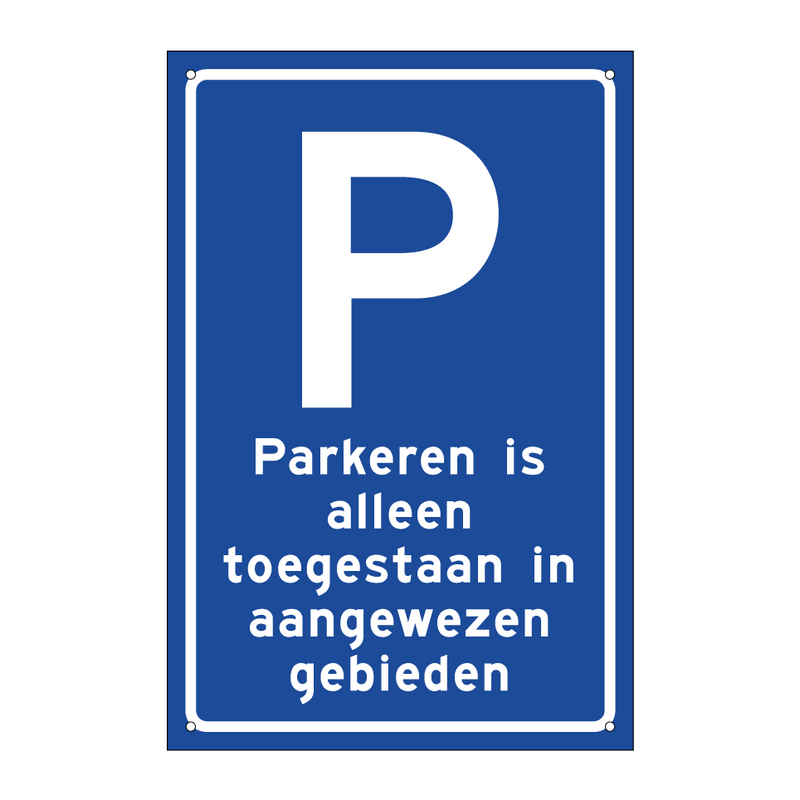 Parkeren is alleen toegestaan in aangewezen gebieden