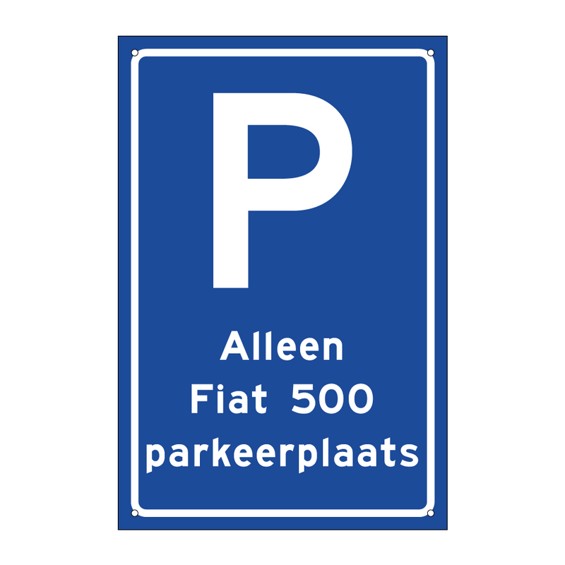 Alleen Fiat 500 parkeerplaats & Alleen Fiat 500 parkeerplaats & Alleen Fiat 500 parkeerplaats