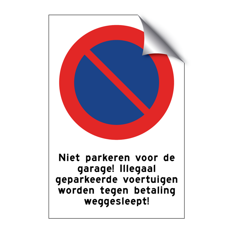 Niet parkeren voor de garage! Illegaal geparkeerde voertuigen worden tegen betaling weggesleept!