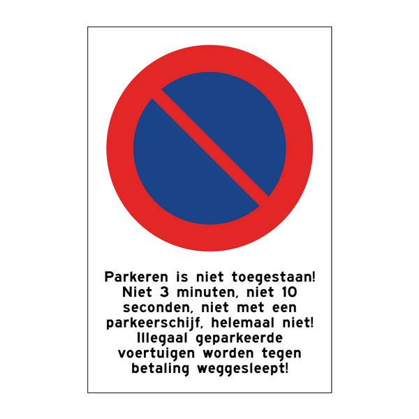 Parkeren is niet toegestaan! Niet 3 minuten, niet 10 seconden, niet met een parkeerschijf, helemaal niet! Illegaal geparkeerde voertuigen worden tegen betaling weggesleept!