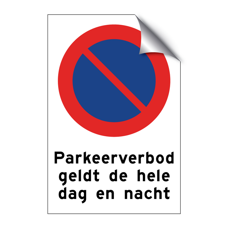 Parkeerverbod geldt de hele dag en nacht & Parkeerverbod geldt de hele dag en nacht